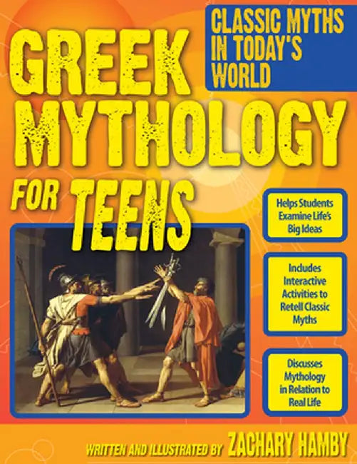 Greek Mythology for Teens: Classic Myths in Today's World (Grades 7-12) by Zachary Hamby