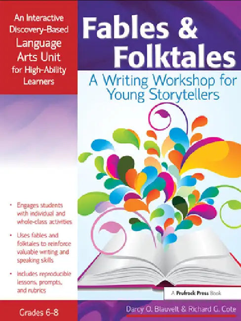Fables and Folktales: A Writing Workshop for Young Storytellers, an Interactive Discovery-Based Language Arts Unit for High-Ability Learners (Grades 6 by Darcy O. Blauvelt, Richard G. Cote