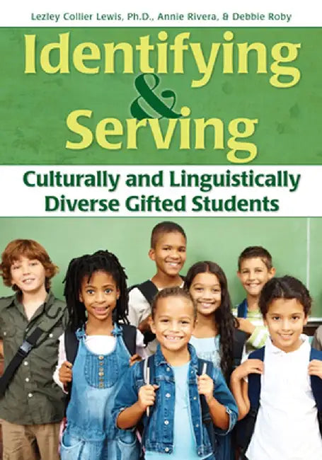 Identifying and Serving Culturally and Linguistically Diverse Gifted Students by Lesley Collier Lewis