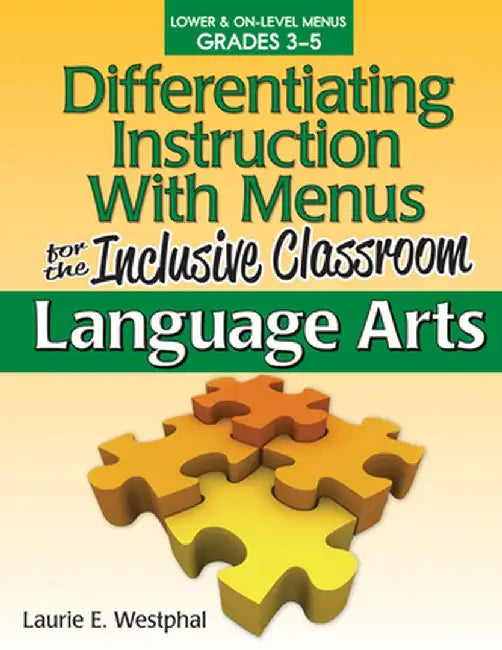 Differentiating Instruction with Menus for the Inclusive Classroom: Language Arts (Grades 3-5) by Laurie E. Westphal