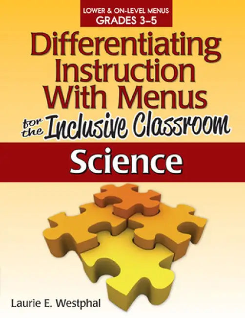 Differentiating Instruction with Menus for the Inclusive Classroom: Science (Grades 3-5) by Laurie E. Westphal