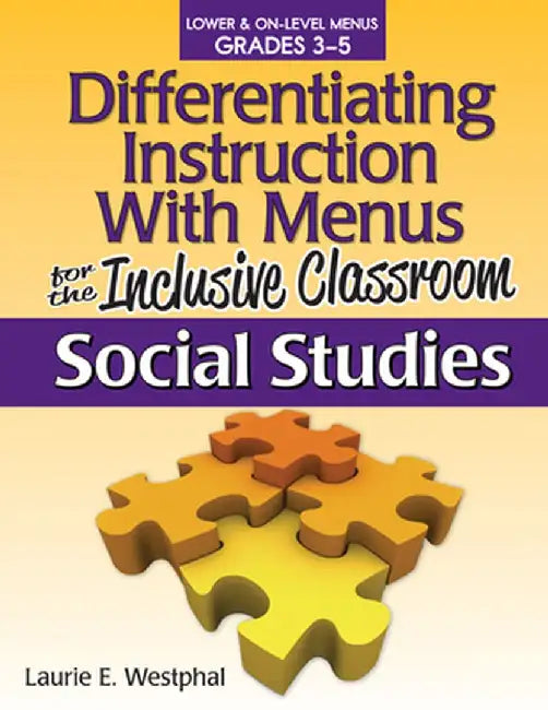 Differentiating Instruction with Menus for the Inclusive Classroom: Social Studies (Grades 3-5) by Laurie E. Westphal