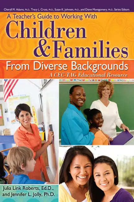 A Teacher's Guide to Working with Children and Families from Diverse Backgrounds: A Cec-Tag Educational Resource by Julia Link Roberts