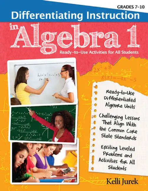 Differentiating Instruction in Algebra 1: Ready-To-Use Activities for All Students (Grades 7-10) by Kelli Jurek