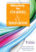 Educating for Creativity and Innovation: A Comprehensive Guide for Research-Based Practice by Donald J. Treffinger