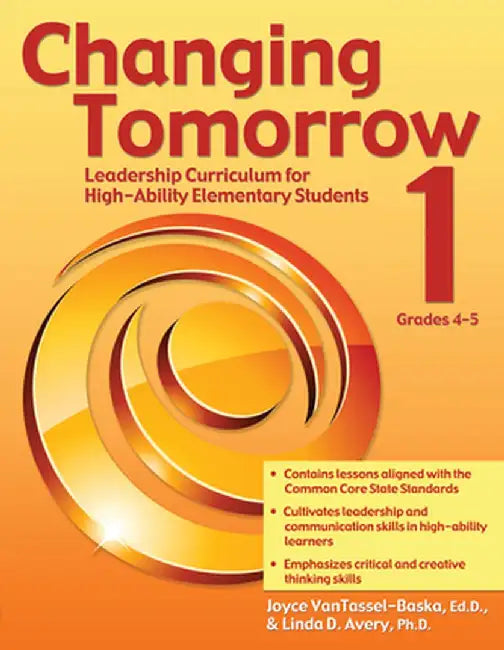 Changing Tomorrow 1: Leadership Curriculum for High-Ability Elementary Students (Grades 4-5) by Joyce VanTassel-Baska