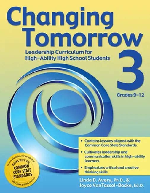 Changing Tomorrow 3: Leadership Curriculum for High-Ability High School Students (Grades 9-12) by Linda D. Avery
