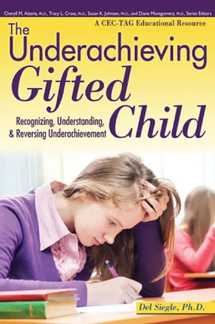The Underachieving Gifted Child: Recognizing, Understanding, and Reversing Underachievement (a Cec-Tag Educational Resource) by Del Siegle