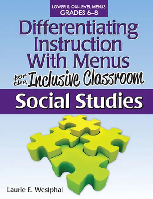 Differentiating Instruction with Menus for the Inclusive Classroom: Social Studies (Grades 6-8) by Laurie E. Westphal