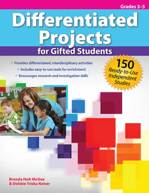 Differentiated Projects for Gifted Students: 150 Ready-to-Use Independent Studies (Grades 3-5) by Brenda Holt McGee