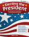Electing the President: An Interactive Simulation on the Electoral Process (Rev. Ed., Grades 4-8) by Betty M. Sec