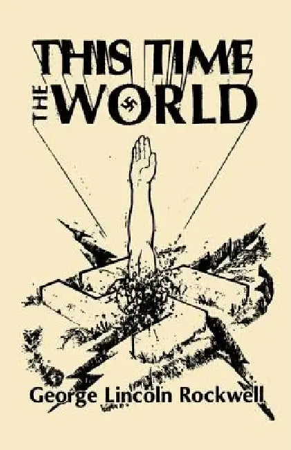 This Time the World by George Lincoln Rockwell