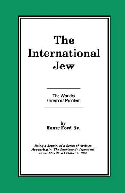 The International Jew Vol I: The World's Foremost Problem by Sr. Ford Henry