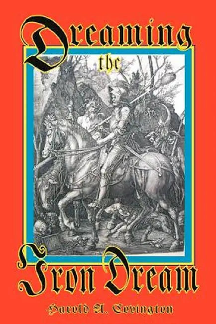 Dreaming the Iron Dream by Harold A. Covington