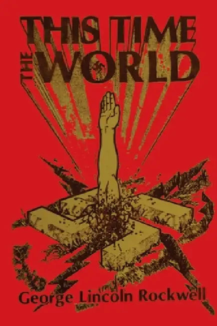 This Time The World by George Lincoln Rockwell
