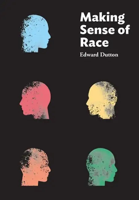 Making Sense of Race by Edward Dutton