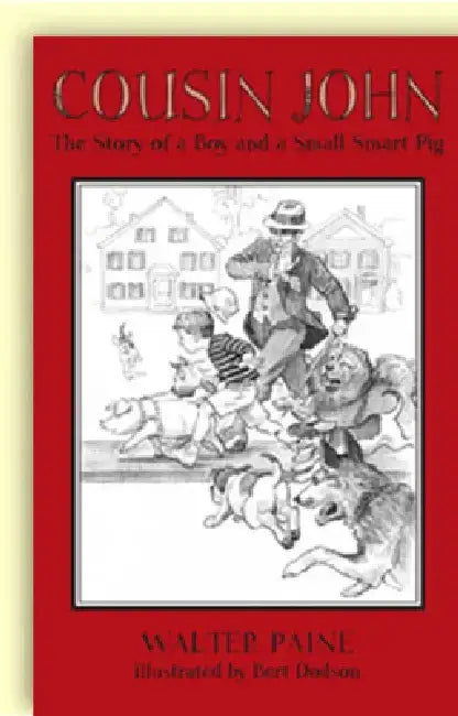 Cousin John: The Story of a Boy and a Small Smart Pig by Bert Dodson