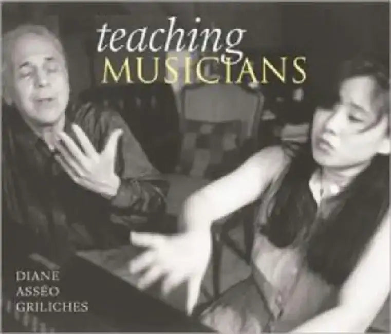 Teaching Musicians: A Photographer's View by Diane Asseo Griliches
