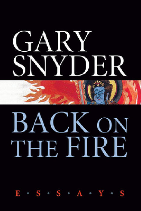 Back on the Fire: Essays by Gary Snyder
