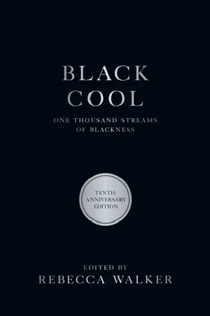 Black Cool: One Thousand Streams of Blackness by Rebecca Walker, Henry Louis Gates