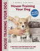 House-Training Your Dog: A Practical Plan for Dogs of All Ages by Charlotte Schwartz