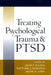 Treating Psychological Trauma and PTSD by John P. Wilson, Matthew J. Friedman, Jacob D. Lindy