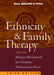 Ethinicity + Family Therapy  by Monica McGoldrick