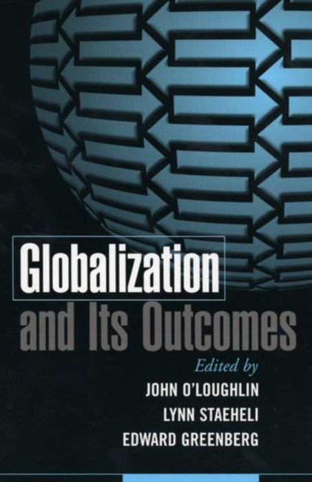Globalization And Its Outcomes by Edward Greenberg, John O'Loughlin, Lynn Staeheli