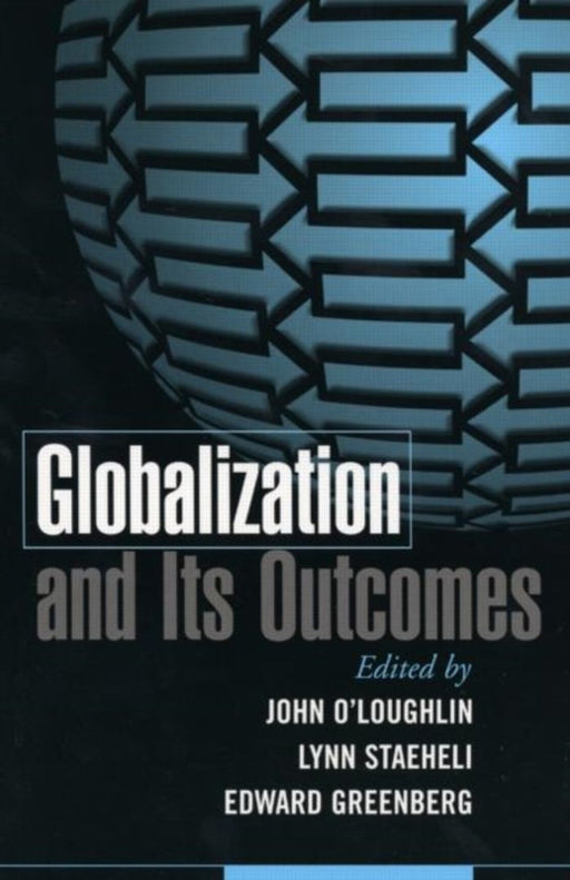 Globalization And Its Outcomes by Edward Greenberg, John O'Loughlin, Lynn Staeheli