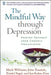 Mindful Way Through Depression: Freeing Yourself from Chronic Unhappiness [With CD] by J. Mark G. Williams, John Teasdale, Zindel Segal