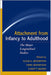 Attachment from Infancy to Adulthood: The Major Longitudinal Studies by Klaus E. Grossmann, Karin Grossmann, Everett Waters