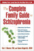 The Complete Family Guide to Schizophrenia: Helping Your Loved One Get the Most Out of Life by Kim T. Mueser