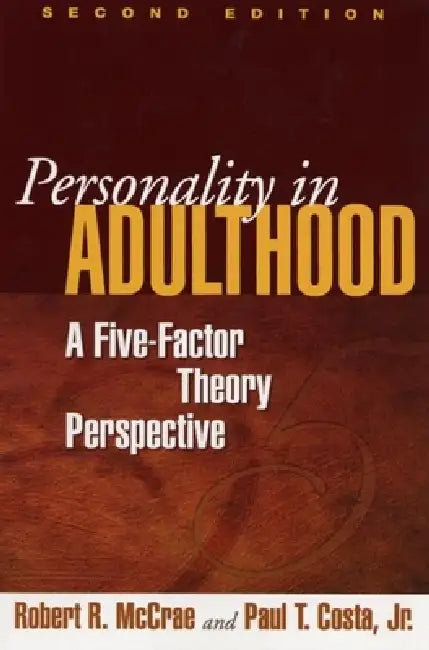 Personality in Adulthood: A Five-Factor Theory Perspective by Robert R. McCrae, Jr. Costa Paul T.
