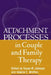 Attachment Processes in Couple and Family Therapy by Susan M. Johnson