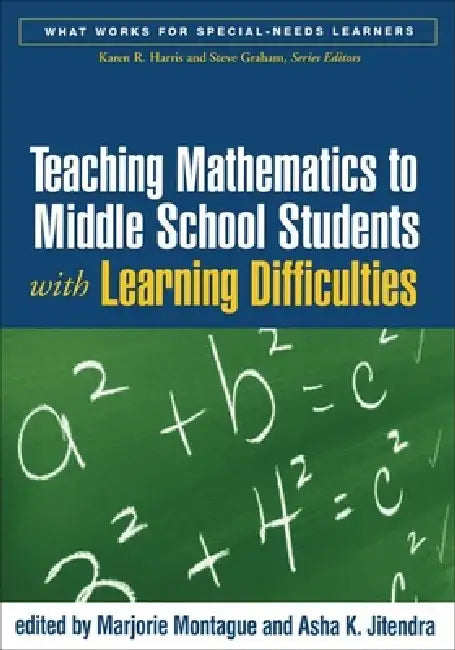 Teaching Mathematics to Middle School Students with Learning Difficulties by Marjorie Montague, Asha K. Jitendra