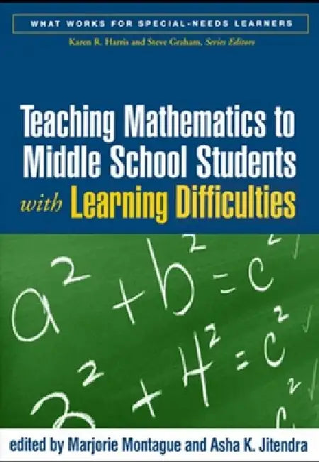 Teaching Mathematics to Middle School Students with Learning Difficulties by Marjorie Montague, Asha K. Jitendra