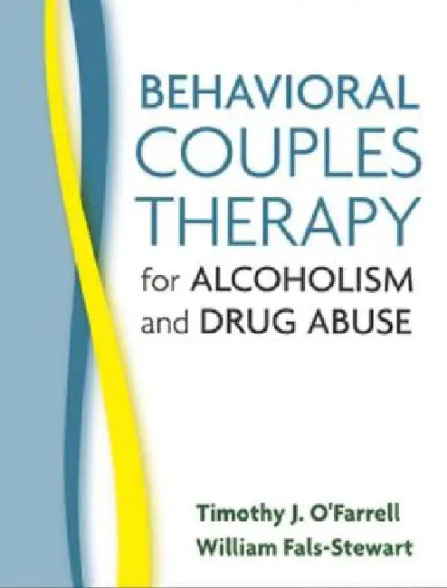 Behavioral Couples Therapy for Alcoholism and Drug Abuse by Timothy J. O'Farrell