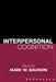 Interpersonal Cognition by Mark W. Baldwin