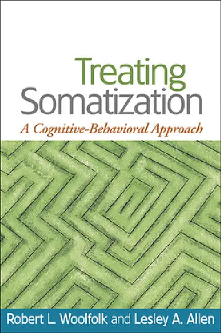 Treating Somatization: A Cognitive-Behavioral Approach by Woolfolk Robert L.