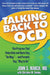 Talking Back to Ocd: The Program That Helps Kids and Teens Say "No Way" -- And Parents Say "Way to Go" by John S. March