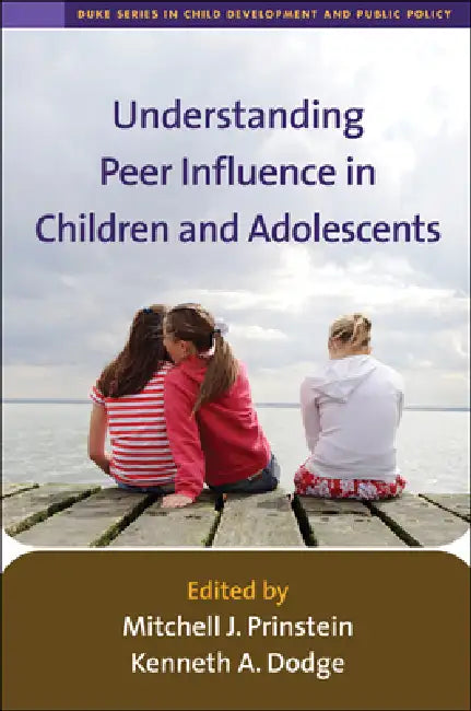 Understanding Peer Influence in Children and Adolescents by Prinstein Mitchell J.