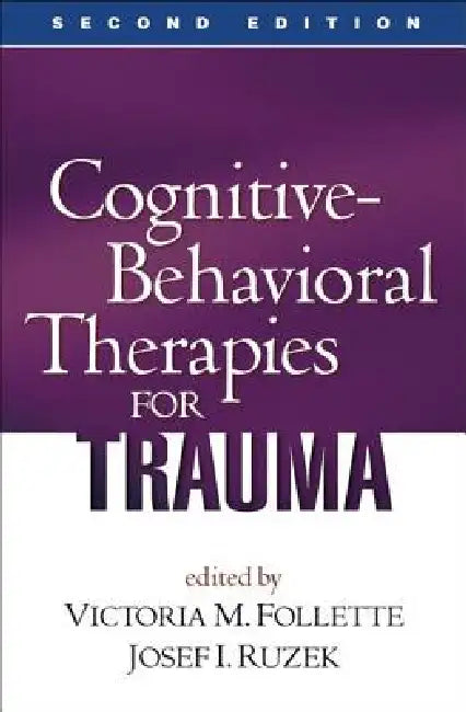 Cognitive-Behavioral Therapies for Trauma by Victoria M. Follette