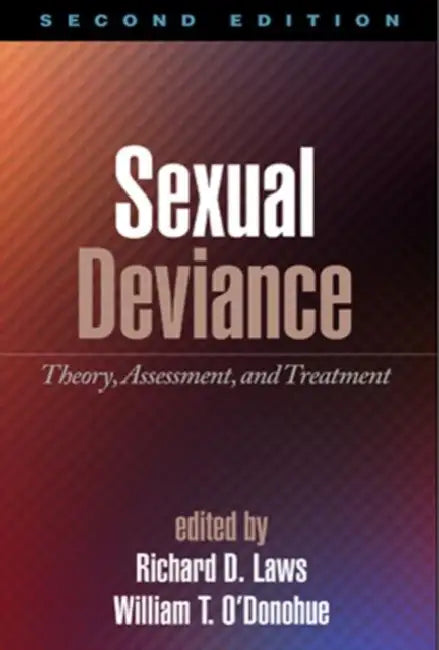 Sexual Deviance: Theory, Assessment, and Treatment by Laws D. Richard
