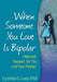 When Someone You Love Is Bipolar: Help and Support for You and Your Partner by Cynthia G. Last
