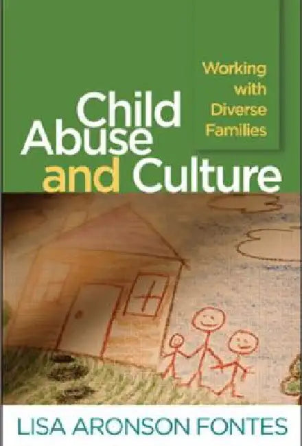 Child Abuse and Culture: Working with Diverse Families by Lisa Aronson Fontes