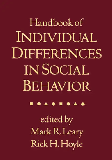 Handbook of Individual Differences in Social Behavior by Mark R. Leary