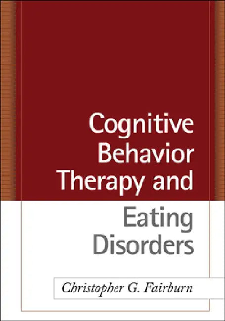 Cognitive Behavior Therapy and Eating Disorders by Christopher G. Fairburn