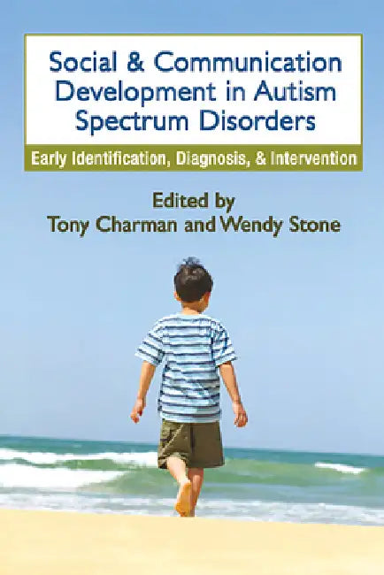 Social and Communication Development in Autism Spectrum Disorders: Early Identification, Diagnosis, and Intervention by Tony Charman
