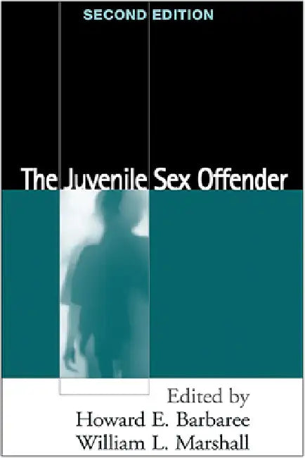 The Juvenile Sex Offender by Howard E. Barbaree