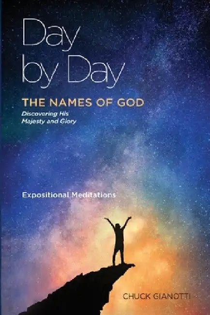 Day by Day: The Names of God: Names of God by Chuck Gianotti